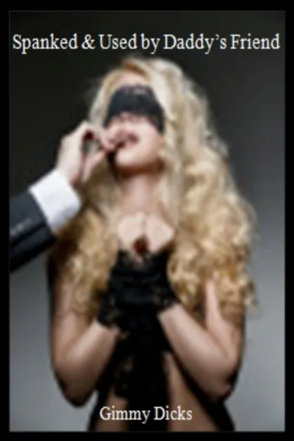 Spanked & Use By Daddy's Friend