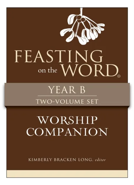 Feasting on the Word Worship Companion, Year B - Two-Volume Set
