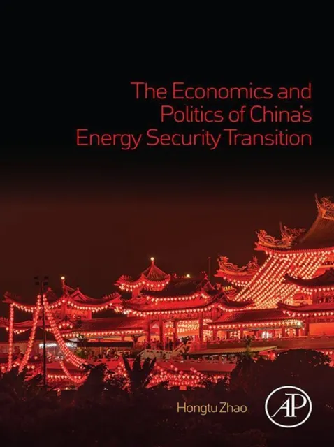 Economics and Politics of China's Energy Security Transition
