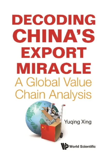 Decoding China's Export Miracle: A Global Value Chain Analysis