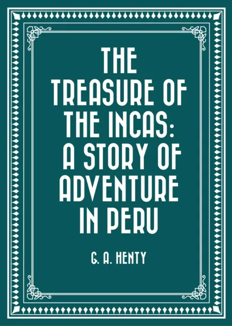 Treasure of the Incas: A Story of Adventure in Peru