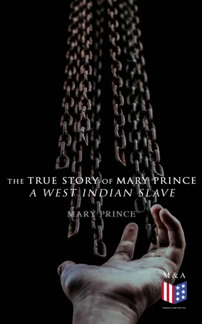 True Story of Mary Prince, a West Indian Slave