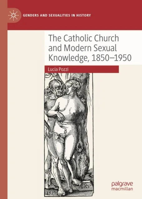 Catholic Church and Modern Sexual Knowledge, 1850-1950