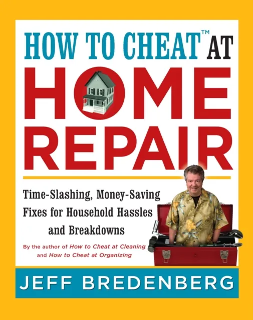 How to Cheat(TM) at Home Repair