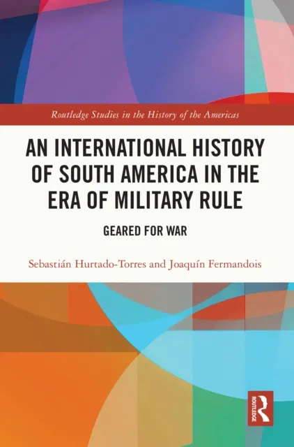 International History of South America in the Era of Military Rule