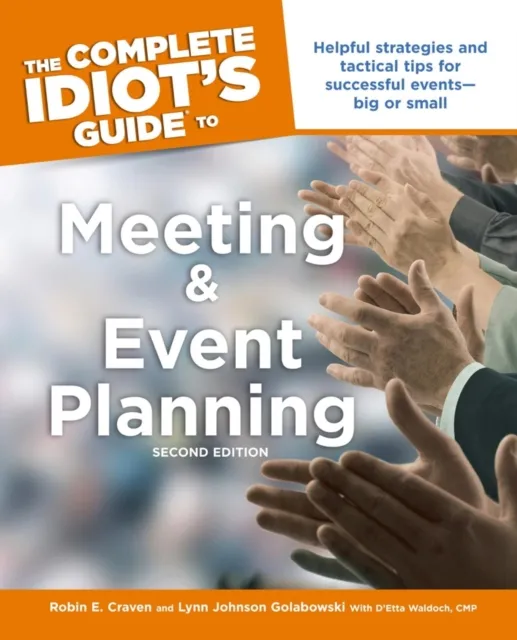 Complete Idiot's Guide to Meeting and Event Planning, 2nd Edition