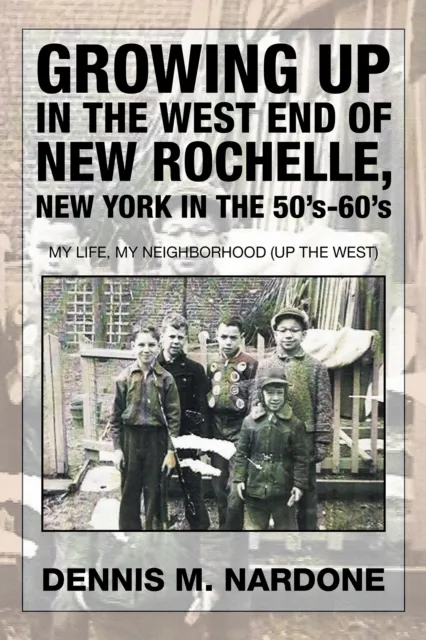 Growing up in the West End of New Rochelle, New York in the 50'S-60'S