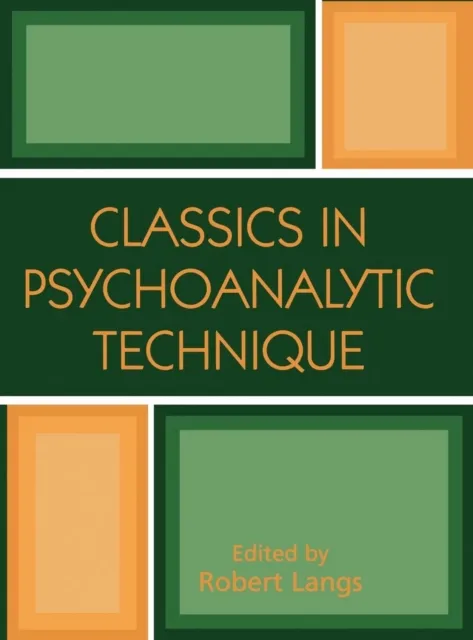Classics in Psychoanalytic Technique