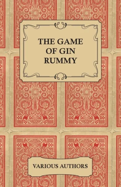 Game of Gin Rummy - A Collection of Historical Articles on the Rules and Tactics of Gin Rummy