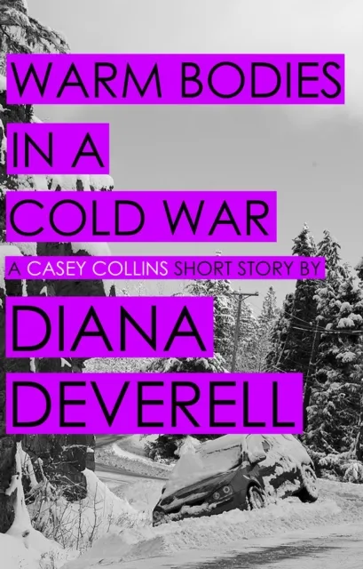 Warm Bodies in a Cold War: A Short Story featuring Casey Collins