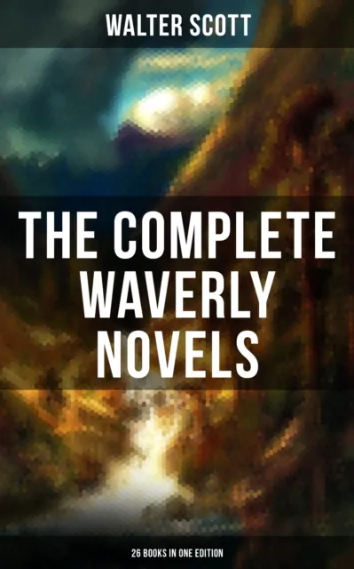 Complete Waverly Novels (26 Books in One Edition)