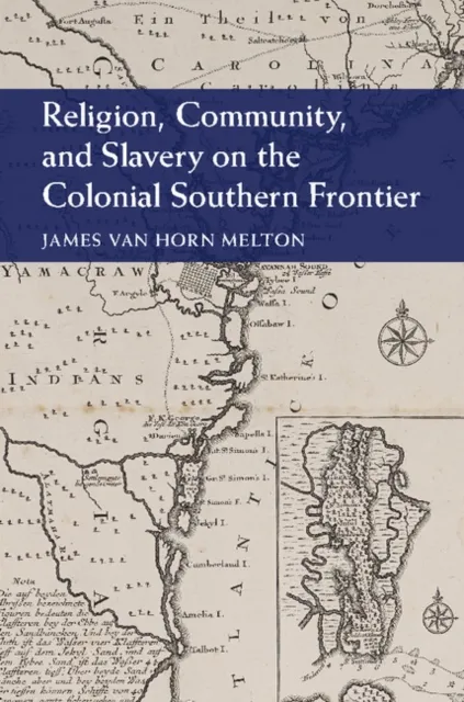 Religion, Community, and Slavery on the Colonial Southern Frontier