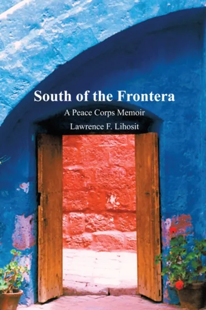South of the Frontera; a Peace Corps Memoir