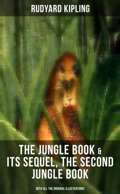 Jungle Book & Its Sequel, The Second Jungle Book (With All the Original Illustrations)