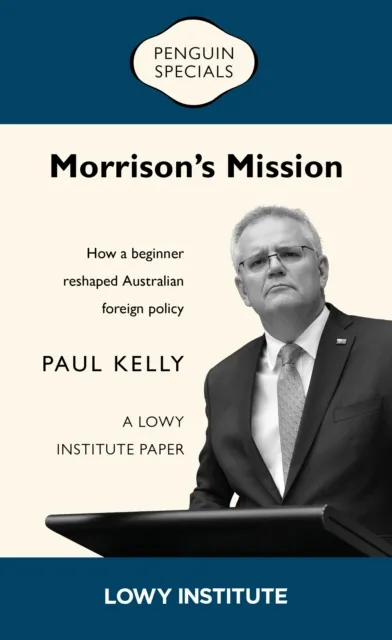 Morrison's Mission: A Lowy Institute Paper: Penguin Special