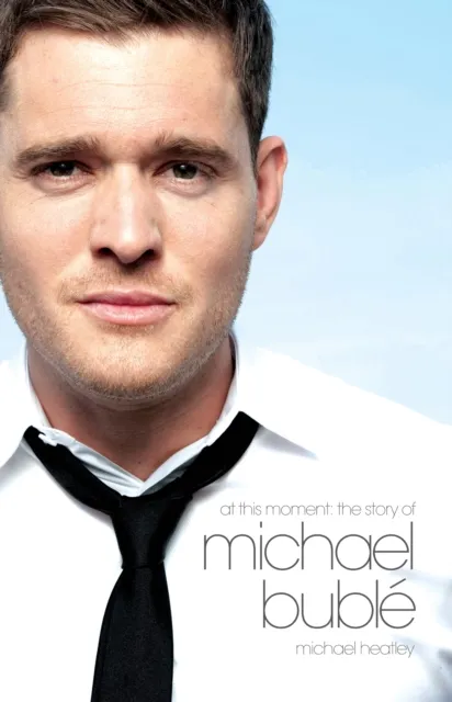 At This Moment: The Story of Michael Buble