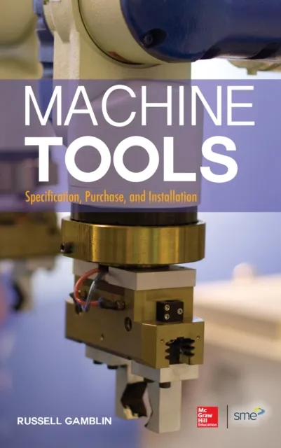Machine Tools: Specification, Purchase, and Installation