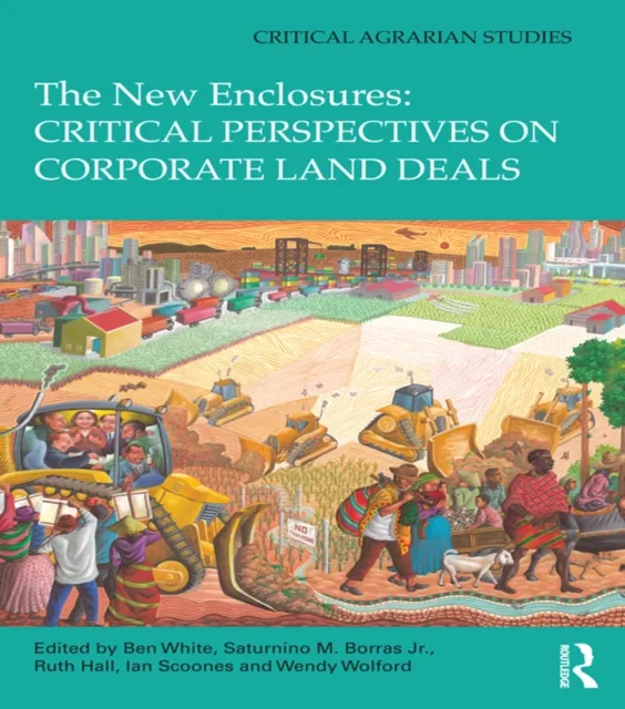 New Enclosures: Critical Perspectives on Corporate Land Deals