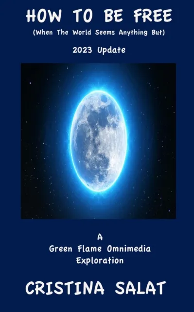 How To Be Free (When The World Seems Anything But): 2023 Update