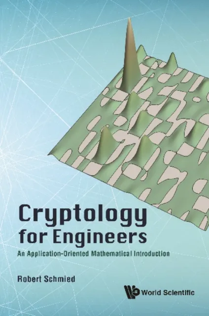 Cryptology For Engineers: An Application-oriented Mathematical Introduction
