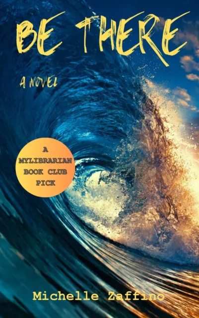 Be There: A Novel
