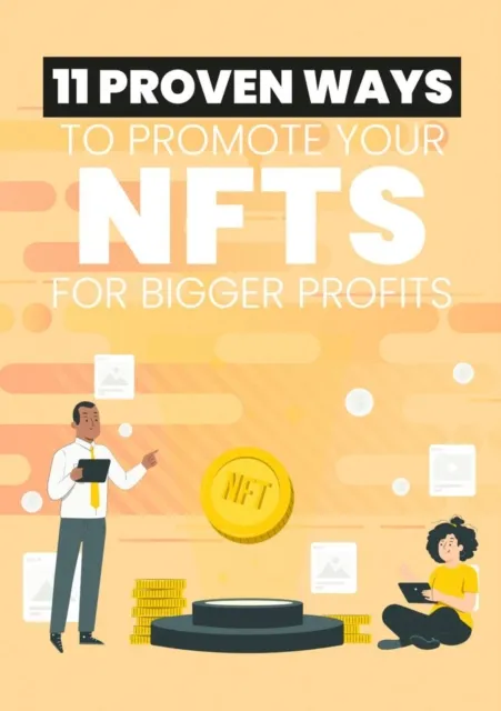 11 Proven Ways To Promote Your NFTS For Bigger Profits