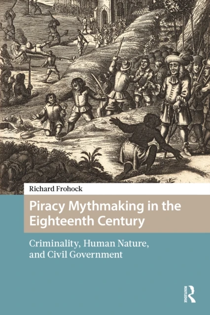 Piracy Mythmaking in the Eighteenth Century