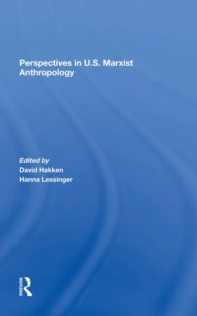 Perspectives In U.s. Marxist Anthropology