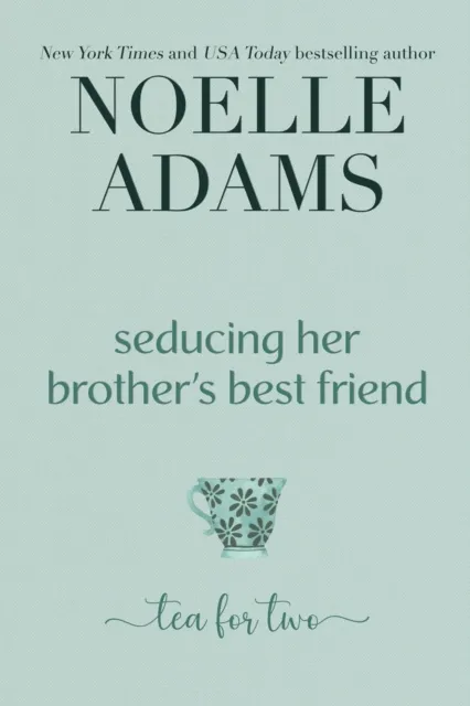 Seducing her Brother's Best Friend