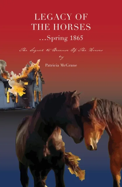 Legacy Of The Horses...Spring 1865