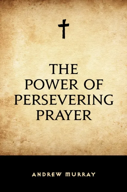 Power of Persevering Prayer