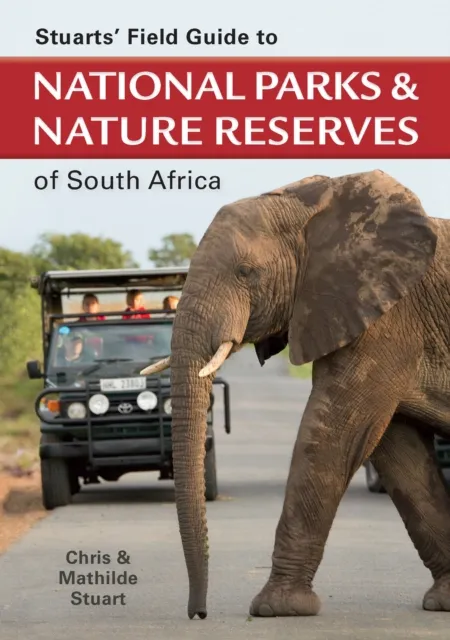 Stuarts' Field Guide to National Parks & Nature Reserves of South Africa