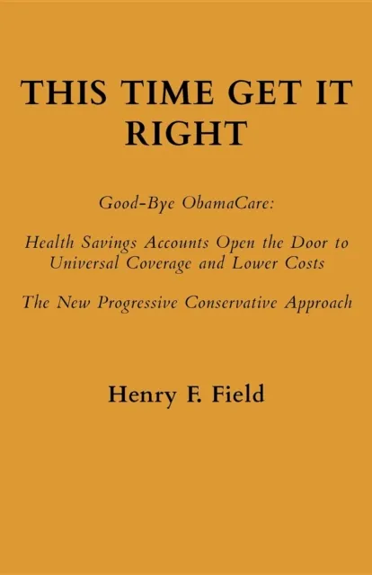 This Time Get It Right: Good-Bye ObamaCare