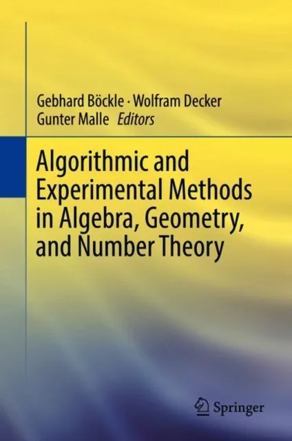 Algorithmic and Experimental Methods in Algebra, Geometry, and Number Theory