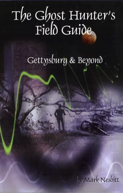 Ghost Hunter's Field Guide: Gettysburg & Beyond