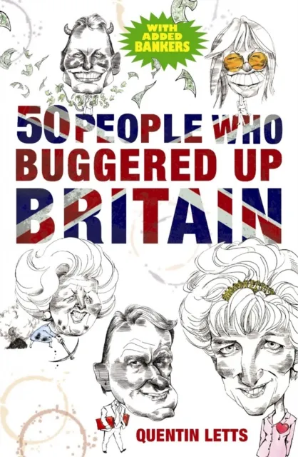 50 People Who Buggered Up Britain