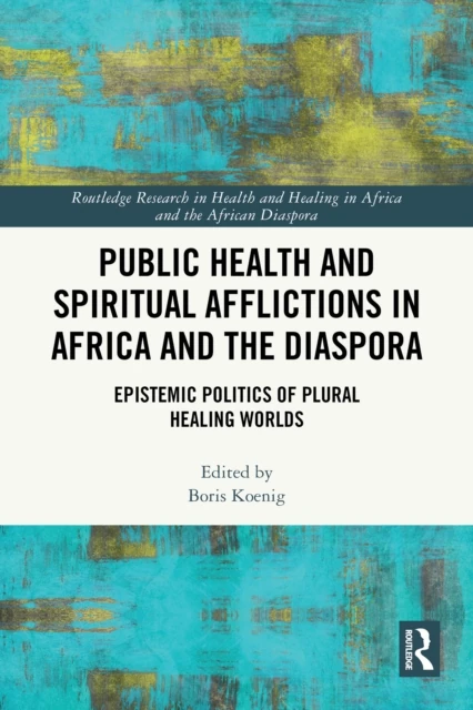 Public Health and Spiritual Afflictions in Africa and the Diaspora