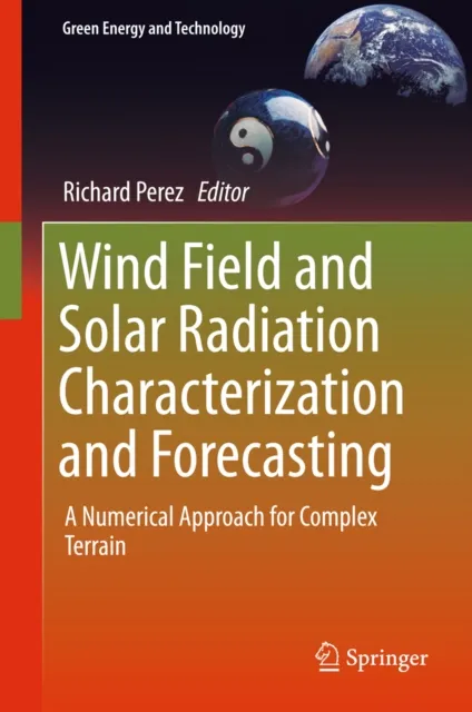 Wind Field and Solar Radiation Characterization and Forecasting