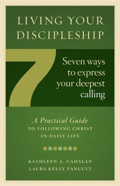 Living Your Discipleship : 7 Ways to Express Your Deepest Calling