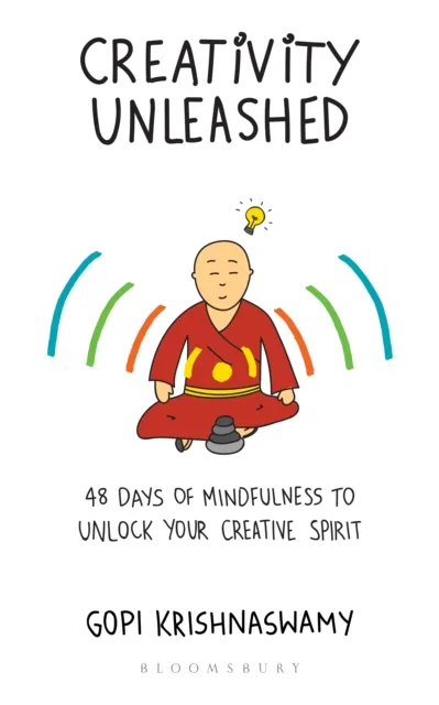 Creativity Unleashed : 48 Days of Mindfulness to Unlock Your Creative Spirit