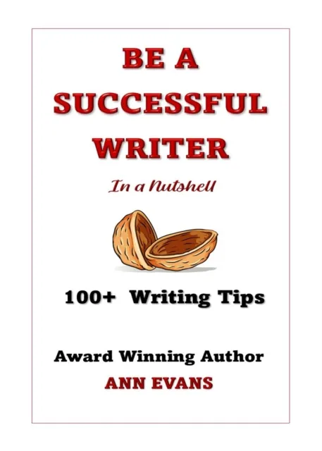 Be a Successful Writer in a Nutshell - 100+ Writing Tips