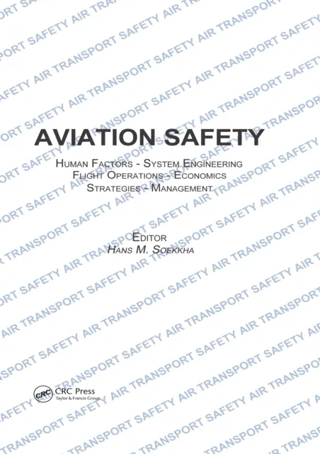 Aviation Safety, Human Factors - System Engineering - Flight Operations - Economics - Strategies - Management