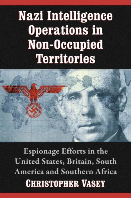Nazi Intelligence Operations in Non-Occupied Territories