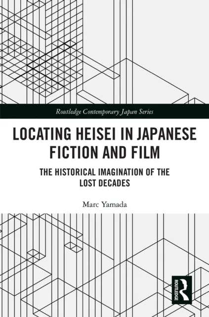 Locating Heisei in Japanese Fiction and Film
