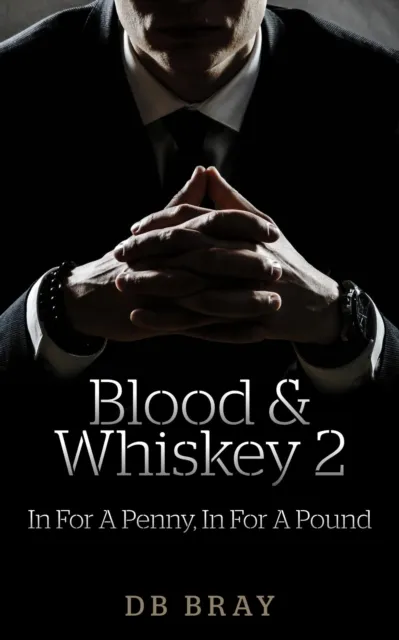 Blood & Whiskey Part 2- In For A Penny In For A Pound