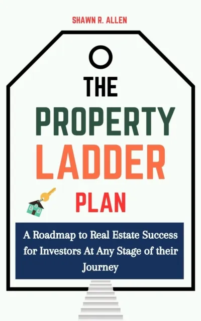 Property Ladder Plan: A Roadmap to Real Estate Success for Investors at Any Stage of Their Journey