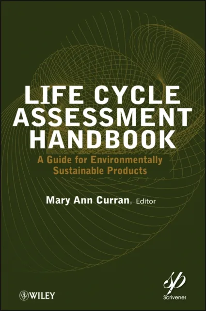 Life Cycle Assessment Handbook