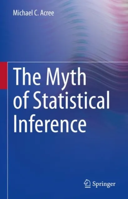 Myth of Statistical Inference