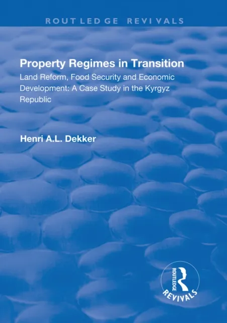 Property Regimes in Transition, Land Reform, Food Security and Economic Development: A Case Study in the Kyrguz Republic