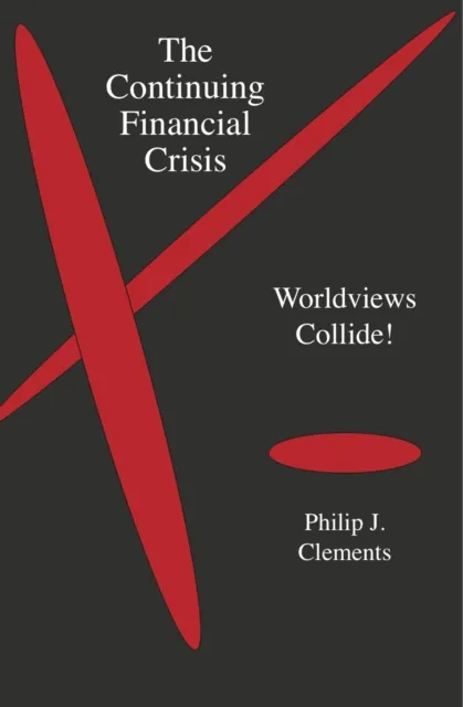 The Continuing Financial Crisis: : Worldviews Collide!